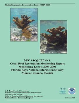 Paperback M/V Jacquelyn L Coral Reef Restoration Monitoring Report, Monitoring Events 2004-2005 Book