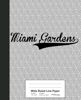Paperback Wide Ruled Line Paper: MIAMI GARDENS Notebook Book