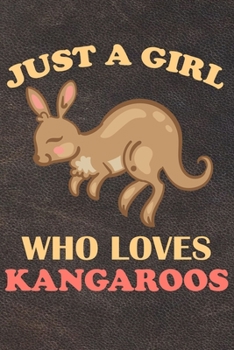 Paperback Just A Girl Who Loves Kangaroos: 110 Blank Lined Papers - 6x9 Personalized Customized Kangaroo Composition Notebook Journal Gift For Kangaroo Lovers Book