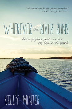 Paperback Wherever the River Runs: How a Forgotten People Renewed My Hope in the Gospel Book