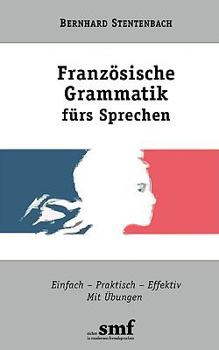 Paperback Französische Grammatik fürs Sprechen: Einfach-Praktisch-Effektiv. Mit Übungen [German] Book