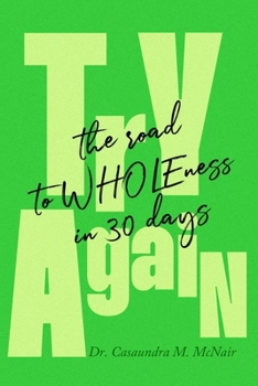 Try Again : The Road to WHOLEness in 30 Days