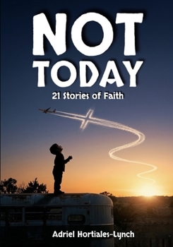 Paperback Not Today!: 21 Stories of Faith Book
