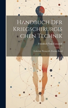 Hardcover Handbuch Der Kriegschirurgischen Technik: Gekrönte Preisscrift, Zweiter Band [German] Book