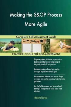 Paperback Making the S&OP Process More Agile Complete Self-Assessment Guide Book