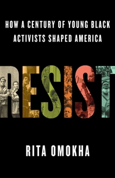 Hardcover Resist: How a Century of Young Black Activists Shaped America Book