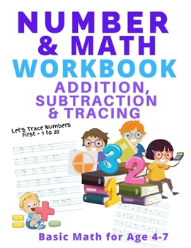 Paperback Number and Math Workbook; Addition, Subtraction and Tracing: Basic Math for Age 4-7 Book