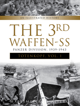 Hardcover The 3rd Waffen-SS Panzer Division Totenkopf, 1939-1943: An Illustrated History, Vol.1 Book