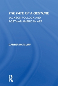 Paperback The Fate Of A Gesture: Jackson Pollock And Postwar American Art Book