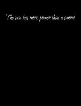 The pen has more power: Line journal and dot grid  pages , The pen has more power than a sword notebook, inspiretion ,quotes notebook 8.5x11 inches 120 pages to writing,drawing