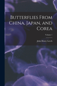 Butterflies from China, Japan, and Corea, Volume 1 - Primary Source Edition