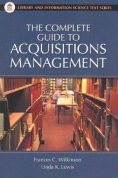 Paperback The Complete Guide to Acquisitions Management (Library and Information Science Text Series) Book