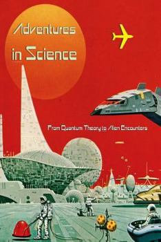 Paperback Adventures in Science: From Quantum Theory to Alien Abductions Book