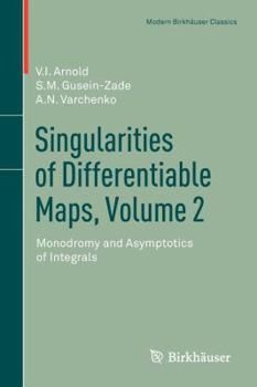 Paperback Singularities of Differentiable Maps, Volume 2: Monodromy and Asymptotics of Integrals Book