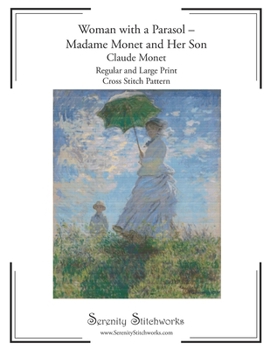 Woman with a Parasol – Madame Monet and Her Son Cross Stitch Pattern – Claude Monet: Regular and Large Print Cross Stitch Pattern