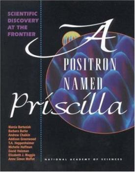 Hardcover A Positron Named Priscilla: Scientific Discovery at the Frontier Book