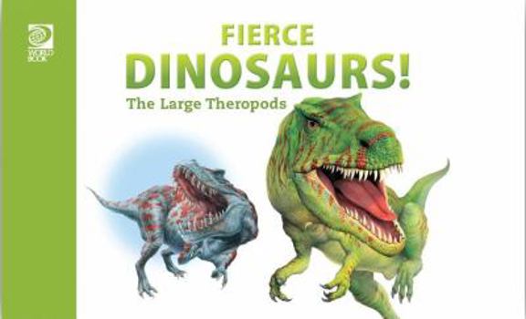 Hardcover Fierce Dinosaurs! The Large Therapods Book
