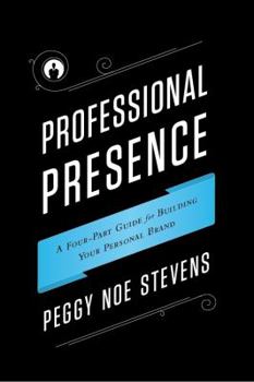 Hardcover Professional Presence: A Four-Part Guide to Building Your Personal Brand Book