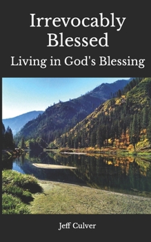 Paperback Irrevocably Blessed: Living in God's Blessing Book