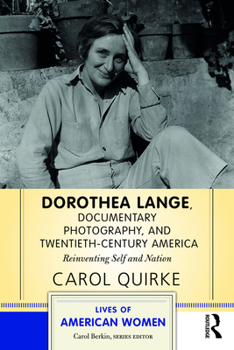 Paperback Dorothea Lange, Documentary Photography, and Twentieth-Century America: Reinventing Self and Nation Book
