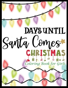 Days Until Santa Comes Christmas Coloring Book for Girls