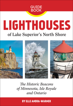 Paperback Lighthouses of Lake Superior's North Shore: The Historic Beacons of Minnesota, Isle Royale and Ontario Book