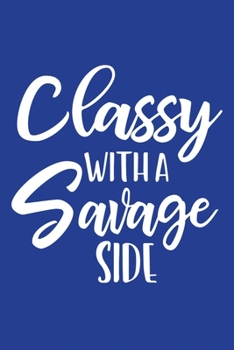 Paperback Classic Blue Sarcastic Lined Notebook: Classy With A Savage Side Book