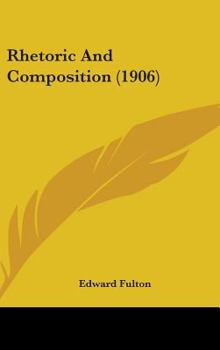 Hardcover Rhetoric And Composition (1906) Book