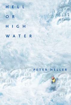 Hardcover Hell or High Water: Surviving Tibet's Tsangpo River Book