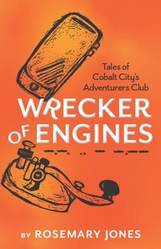 Paperback Wrecker of Engines - Tales of Cobalt City's Adventurers Club Book