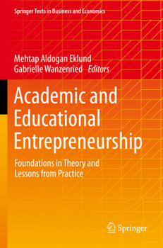 Academic and Educational Entrepreneurship: Foundations in Theory and Lessons from Practice (Springer Texts in Business and Economics)