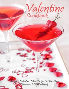 Paperback Valentine Cookbook: Amazing Valentine'S Day Recipes In Your Own Valentine'S Day Cookbook Book