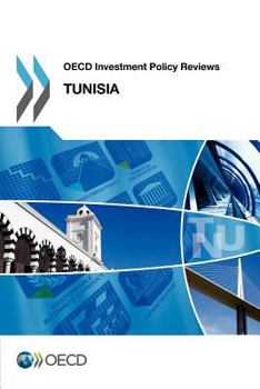 OECD Investment Policy Reviews OECD Investment Policy Reviews: Tunisia 2012