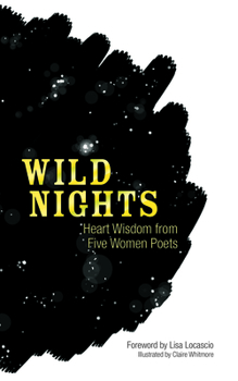 Paperback Wild Nights: Heart Wisdom from Five Women Poets Book