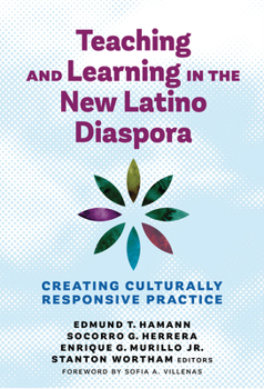 Hardcover Teaching and Learning in the New Latino Diaspora: Creating Culturally Responsive Practice Book