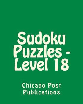 Paperback Sudoku Puzzles - Level 18: 80 Easy to Read, Large Print Sudoku Puzzles [Large Print] Book