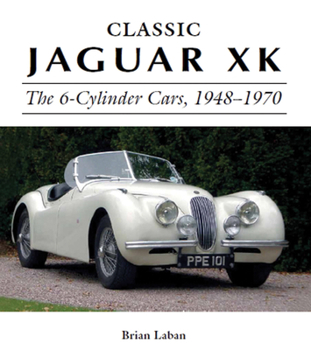 Hardcover Classic Jaguar XK: The 6-Cylinder Cars, 1948-1970 Book