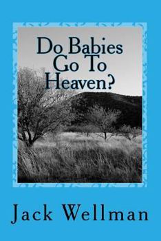 Do Babies Go To Heaven?: Why Does God Allow Suffering?