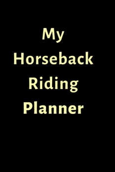 My Horseback Riding Planner: 40 Lined Pages  with  (Compact 6"x 9")   To Do List Daily Planner, Daily Planner,  To Do List Planner,  Daily To Do List Planner, To Do List Notebook