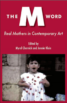 Paperback The M Word: Real Mothers in Contemporary Art Book