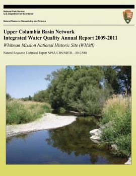 Upper Columbia Basin Network Integrated Water Quality Annual Report 2009-2011: Whitman Mission National Historic Site (WHMI): Natural Resource Technical Report NPS/UCBN/NRTR?2012/580