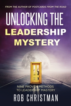 Paperback Unlocking The Leadership Mystery: Nine Proven Methods To Leadership Mastery Book