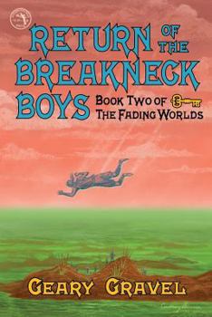 The Return of the Breakneck Boys (The Fading Worlds, Book 2) - Book #2 of the Fading Worlds