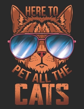 Here to Pet all the Cats: Planner Weekly and Monthly for 2020 Calendar Business Planners Organizer For To do list 8,5“ x 11“ with Funny Pet Cat Kitten Feline Kitty Animal Quotes Saying Meow