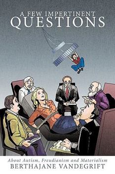 Paperback A Few Impertinent Questions: About Autism, Freudianism and Materialism Book