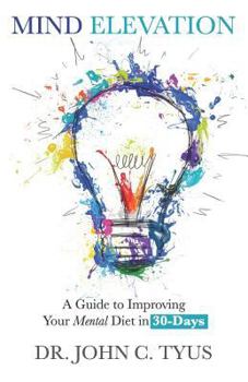 Paperback Mind Elevation: A Guide to Improving Your Mental Diet in 30 Days Book