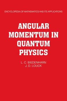 Angular Momentum in Quantum Physics - Book #8 of the Encyclopedia of Mathematics and its Applications