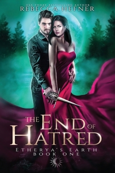 The End of Hatred - Book #1 of the Etherya's Earth