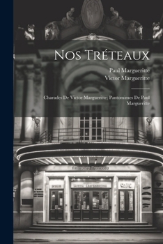 Paperback Nos tréteaux; charades de Victor Margueritte; pantomimes de Paul Margueritte [French] Book