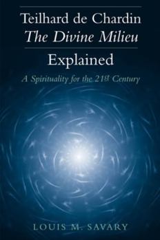 Paperback Teilhard de Chardin--The Divine Milieu Explained: A Spirituality for the 21st Century Book